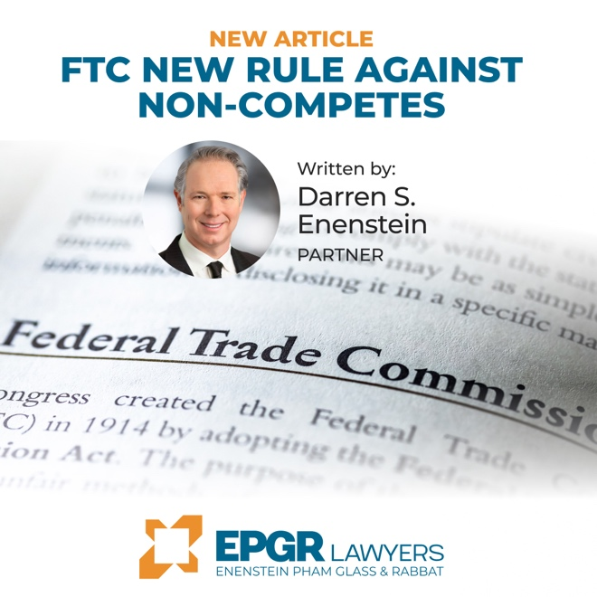 EPGR Lawyers’ Partner Darren Enenstein Shares the Latest on FTC New Rule Against Non-Competes